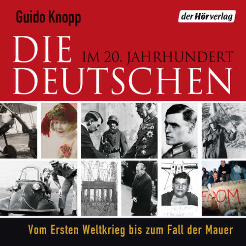 Hoerbuch Die Deutschen im 20. Jahrhundert - Guido Knopp - Herbert Schäfer