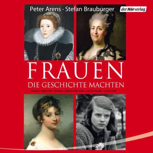 Hoerbuch Frauen, die Geschichte machten - Peter Arens - Beate Himmelstoß