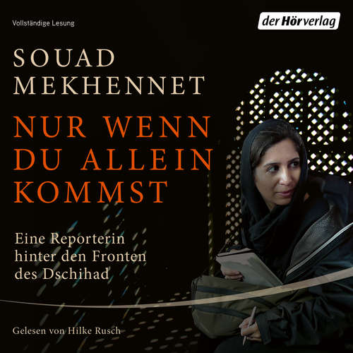 Hoerbuch Nur wenn du allein kommst - Souad Mekhennet - Hilke Rusch