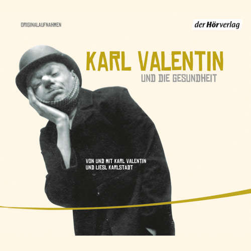 Hoerbuch Karl Valentin und die Gesundheit - Karl Valentin - Liesl Karlstadt