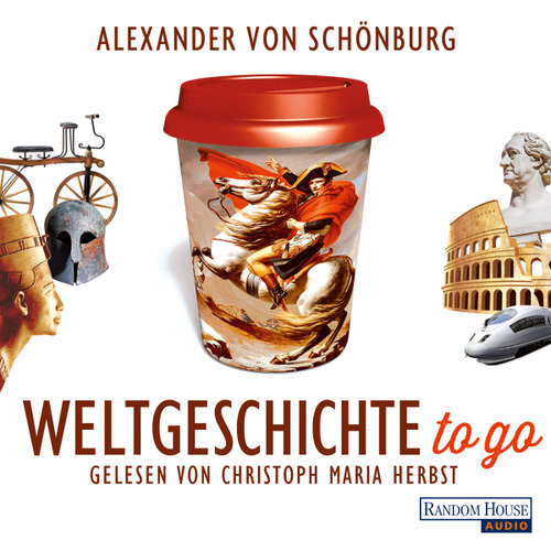 Hoerbuch Weltgeschichte to go - Alexander von Schönburg - Christoph Maria Herbst