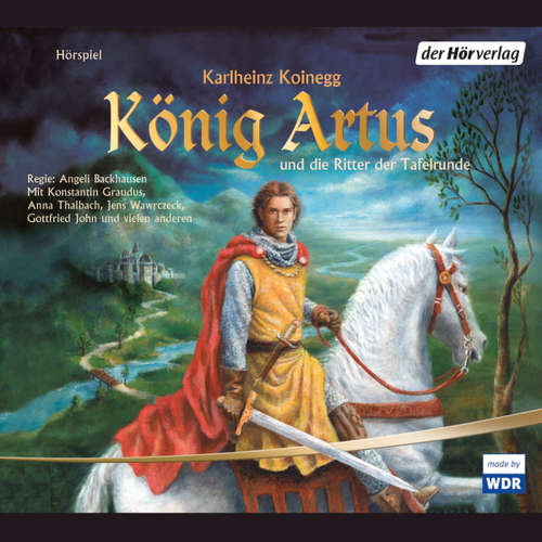 Hoerbuch König Artus und die Ritter der Tafelrunde - Karlheinz Koinegg - Jens Wawrczeck