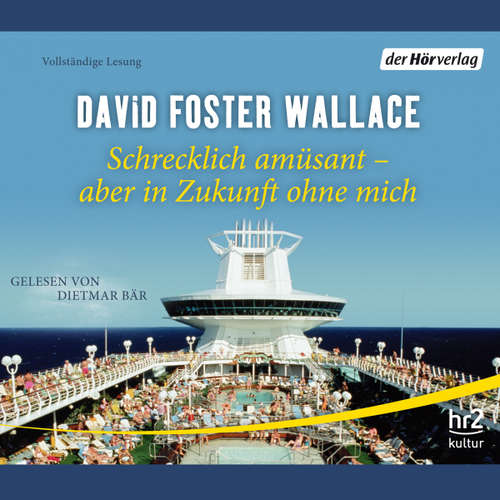 Hoerbuch Schrecklich amüsant - aber in Zukunft ohne mich - David Foster Wallace - Dietmar Bär