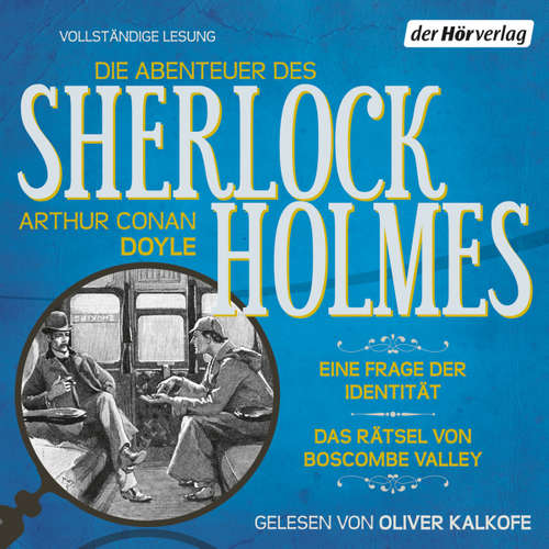 Hoerbuch Die Abenteuer des Sherlock Holmes: Eine Frage der Identität & Das Rätsel von Boscombe Valley - Arthur Conan Doyle - Oliver Kalkofe
