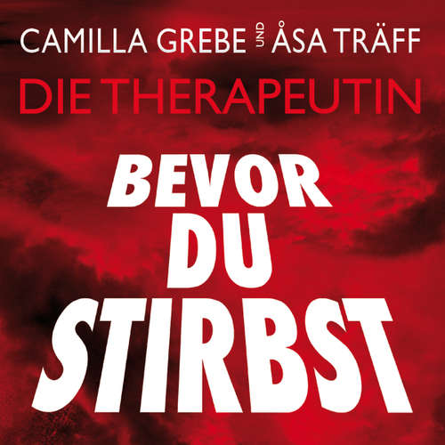 Hoerbuch Bevor du stirbst - Camilla Grebe - Lisa Wagner