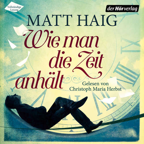 Hoerbuch Wie man die Zeit anhält - Matt Haig - Christoph Maria Herbst