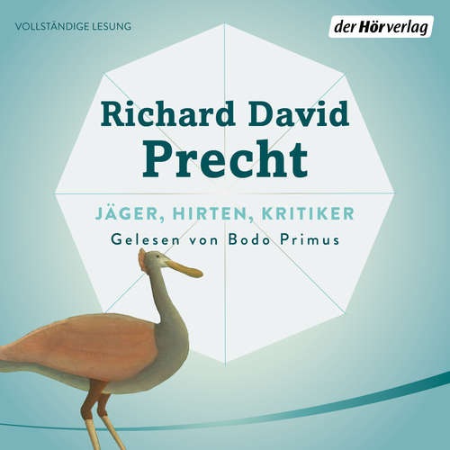 Hoerbuch Jäger, Hirten, Kritiker - Richard David Precht - Bodo Primus