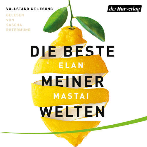 Hoerbuch Die beste meiner Welten - Elan Mastai - Sascha Rotermund