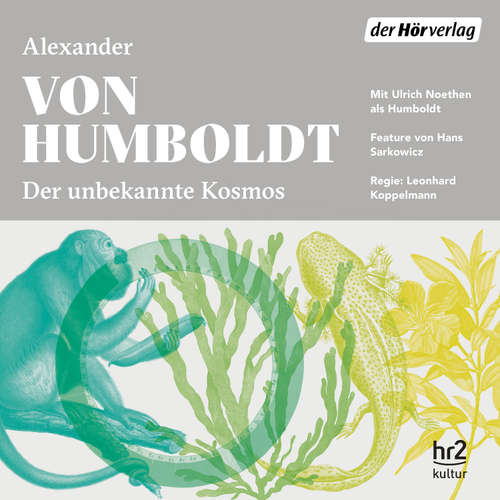 Hoerbuch Der unbekannte Kosmos des Alexander von Humboldt - Alexander von Humboldt - Ulrich Noethen
