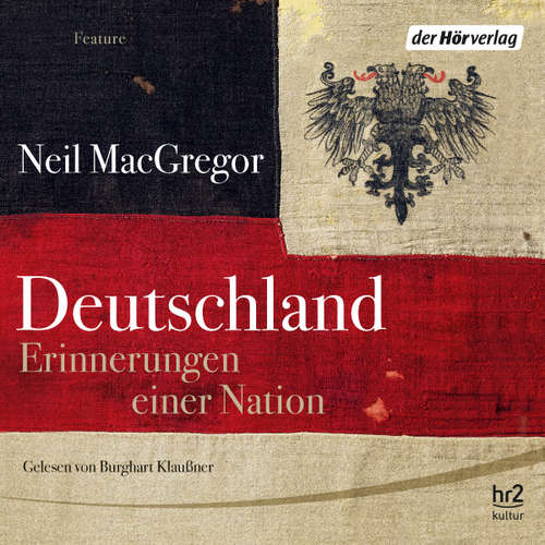 Hoerbuch Deutschland. Erinnerungen einer Nation - Neil MacGregor - Burghart Klaußner