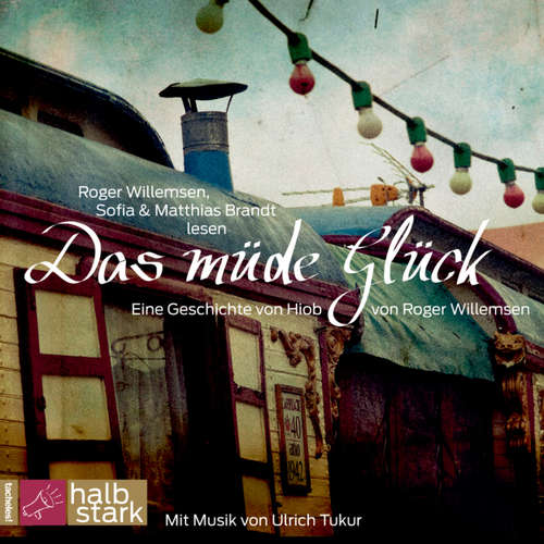Hoerbuch Das müde Glück - Eine Geschichte von Hiob - Roger Willemsen - Roger Willemsen