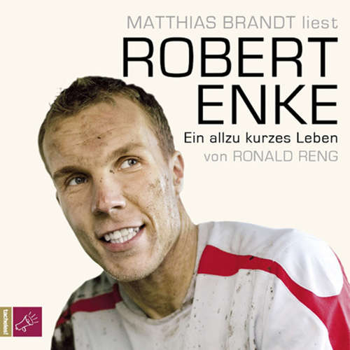 Hoerbuch Robert Enke - Ein allzu kurzes Leben - Ronald Reng - Matthias Brandt