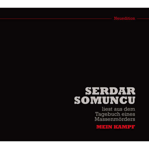 Hoerbuch Serdar Somuncu liest aus dem Tagebuch eines Massenmörders "Mein Kampf" (Neuedition) - Serdar Somuncu - Serdar Somuncu