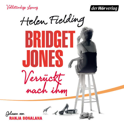 Hoerbuch Bridget Jones - Verrückt nach ihm - Helen Fielding - Ranja Bonalana
