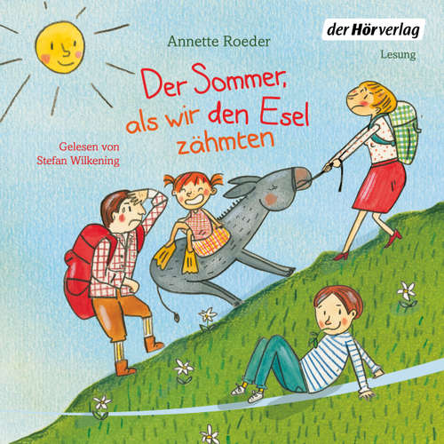 Hoerbuch Der Sommer, als wir den Esel zähmten - Annette Roeder - Stefan Wilkening