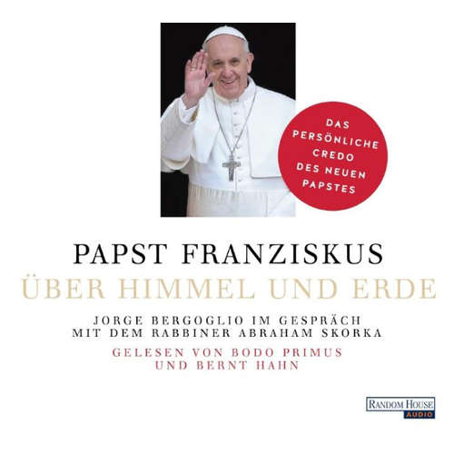 Hoerbuch Über Himmel und Erde - Jorge (Papst Franziskus) Bergoglio - Bodo Primus