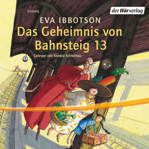 Hoerbuch Das Geheimnis von Bahnsteig 13 - Eva Ibbotson - Sandra Schwittau