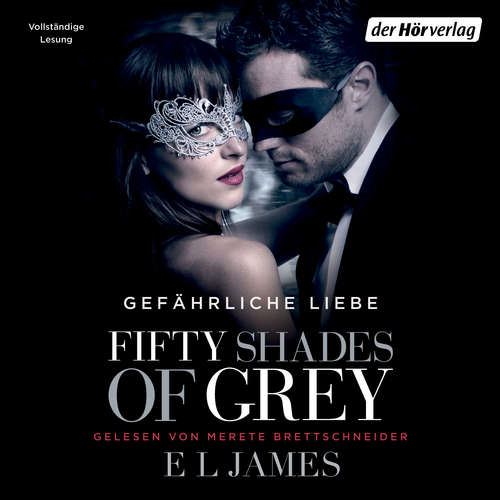 Hoerbuch Fifty Shades of Grey. Gefährliche Liebe - E L James - Merete Brettschneider