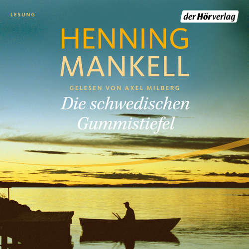Hoerbuch Die schwedischen Gummistiefel - Henning Mankell - Axel Milberg