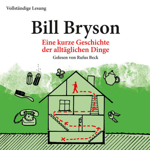 Hoerbuch Eine kurze Geschichte der alltäglichen Dinge - Bill Bryson - Rufus Beck