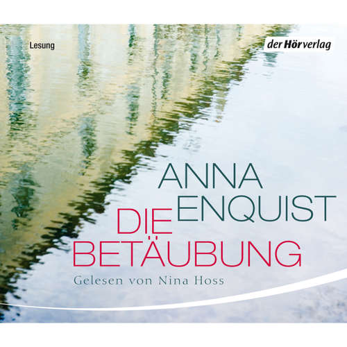 Hoerbuch Die Betäubung - Anna Enquist - Nina Hoss