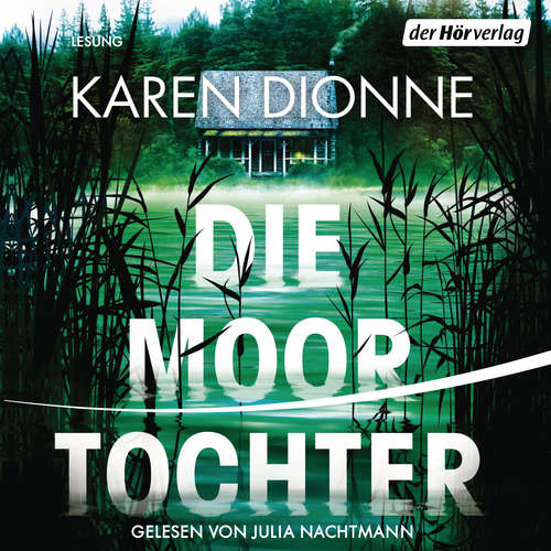 Hoerbuch Die Moortochter - Karen Dionne - Julia Nachtmann