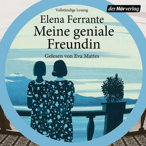 Hoerbuch Meine geniale Freundin - Elena Ferrante - Eva Mattes