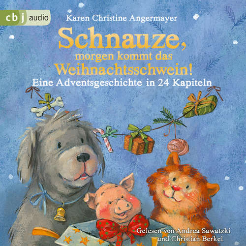 Hoerbuch Schnauze, morgen kommt das Weihnachtsschwein! - Karen Christine Angermayer - Andrea Sawatzki