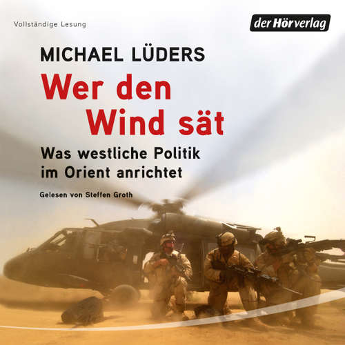 Hoerbuch Wer den Wind sät - Michael Lüders - Steffen Groth