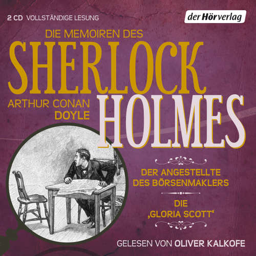 Hoerbuch Die Memoiren des Sherlock Holmes: Der Angestellte des Börsenmaklers & Die 'Gloria Scott' - Arthur Conan Doyle - Oliver Kalkofe