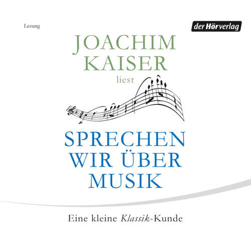Hoerbuch Sprechen wir über Musik - Joachim Kaiser - Joachim Kaiser