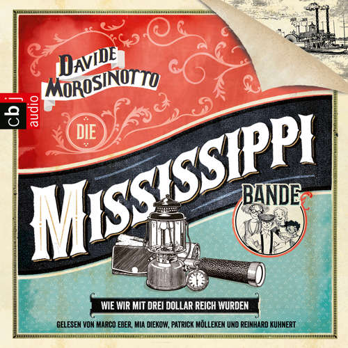 Hoerbuch Die Mississippi-Bande. Wie wir mit drei Dollar reich wurden - Davide Morosinotto - Mia Diekow