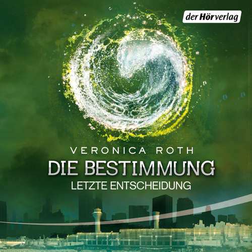 Hoerbuch Die Bestimmung - Letzte Entscheidung - Veronica Roth - Janin Stenzel