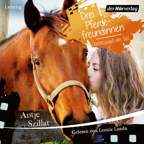 Hoerbuch Drei Pferdefreundinnen - Diebesjagd am Set - Antje Szillat - Leonie Landa