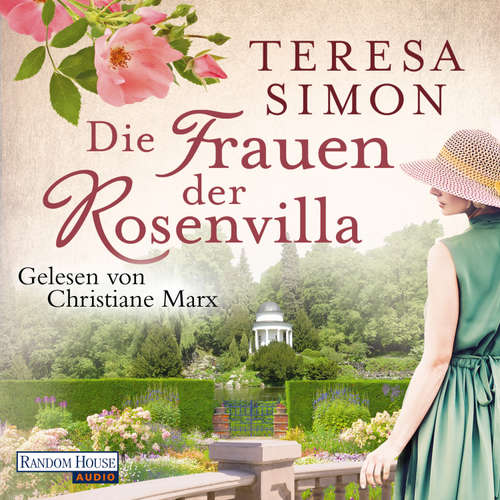 Hoerbuch Die Frauen der Rosenvilla - Teresa Simon - Christiane Marx