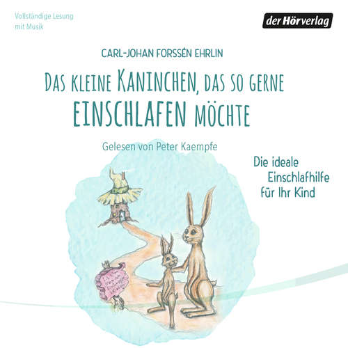 Hoerbuch Das kleine Kaninchen, das so gerne einschlafen möchte - Carl-Johan Forssén Ehrlin - Peter Kaempfe