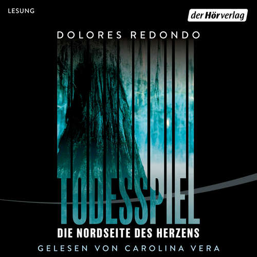 Hoerbuch Todesspiel. Die Nordseite des Herzens - Dolores Redondo - Carolina Vera