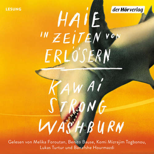 Hoerbuch Haie in Zeiten von Erlösern - Kawai Strong Washburn - Melika Foroutan
