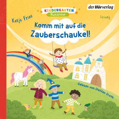 Hoerbuch Kindergarten Wunderbar – Komm mit auf die Zauberschaukel! - Katja Frixe - Steffen Groth