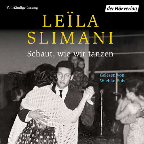 Hoerbuch Schaut, wie wir tanzen - Leïla Slimani - Wiebke Puls