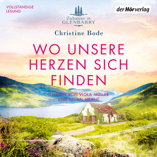 Hoerbuch Wo unsere Herzen sich finden − Zuhause in Glenbarry - Christine Bode - Viola Müller