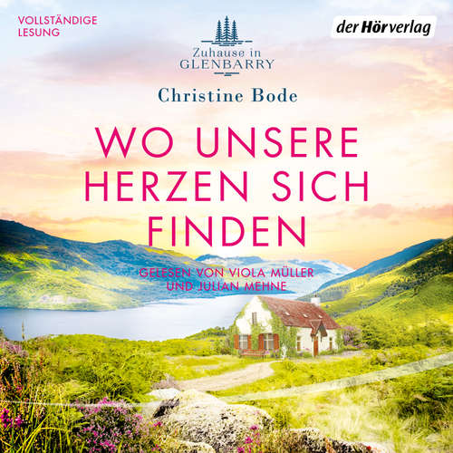 Hoerbuch Wo unsere Herzen sich finden − Zuhause in Glenbarry - Christine Bode - Viola Müller