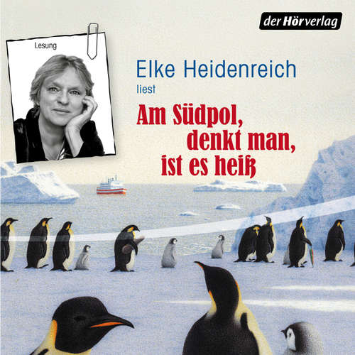 Hoerbuch Am Südpol, denkt man, ist es heiß - Elke Heidenreich - Elke Heidenreich
