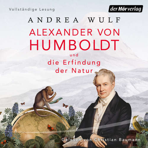 Hoerbuch Alexander von Humboldt und die Erfindung der Natur - Andrea Wulf - Christian Baumann