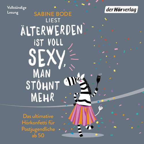 Hoerbuch Älterwerden ist voll sexy, man stöhnt mehr - Sabine Bode - Sabine Bode
