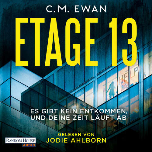 Hoerbuch Etage 13 - Es gibt kein Entkommen, und deine Zeit läuft ab - C.M. Ewan - Jodie Ahlborn