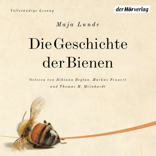 Hoerbuch Die Geschichte der Bienen - Maja Lunde - Bibiana Beglau