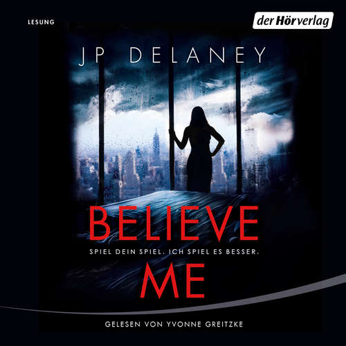 Hoerbuch Believe Me  - Spiel Dein Spiel. Ich spiel es besser. - JP Delaney - Yvonne Greitzke