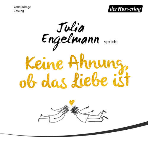 Hoerbuch Keine Ahnung, ob das Liebe ist - Julia Engelmann - Julia Engelmann