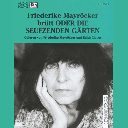 Hoerbuch brütt ODER DIE SEUFZENDEN GÄRTEN - Friederike Mayröcker - Edith Clever